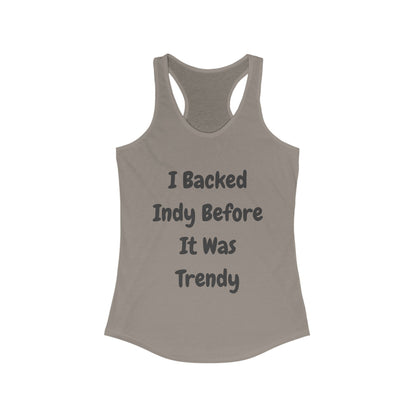 I backed Indy before it was Trendy | Women’s Ideal Racerback Tank | True North