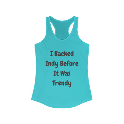 I backed Indy before it was Trendy | Women’s Ideal Racerback Tank | True North