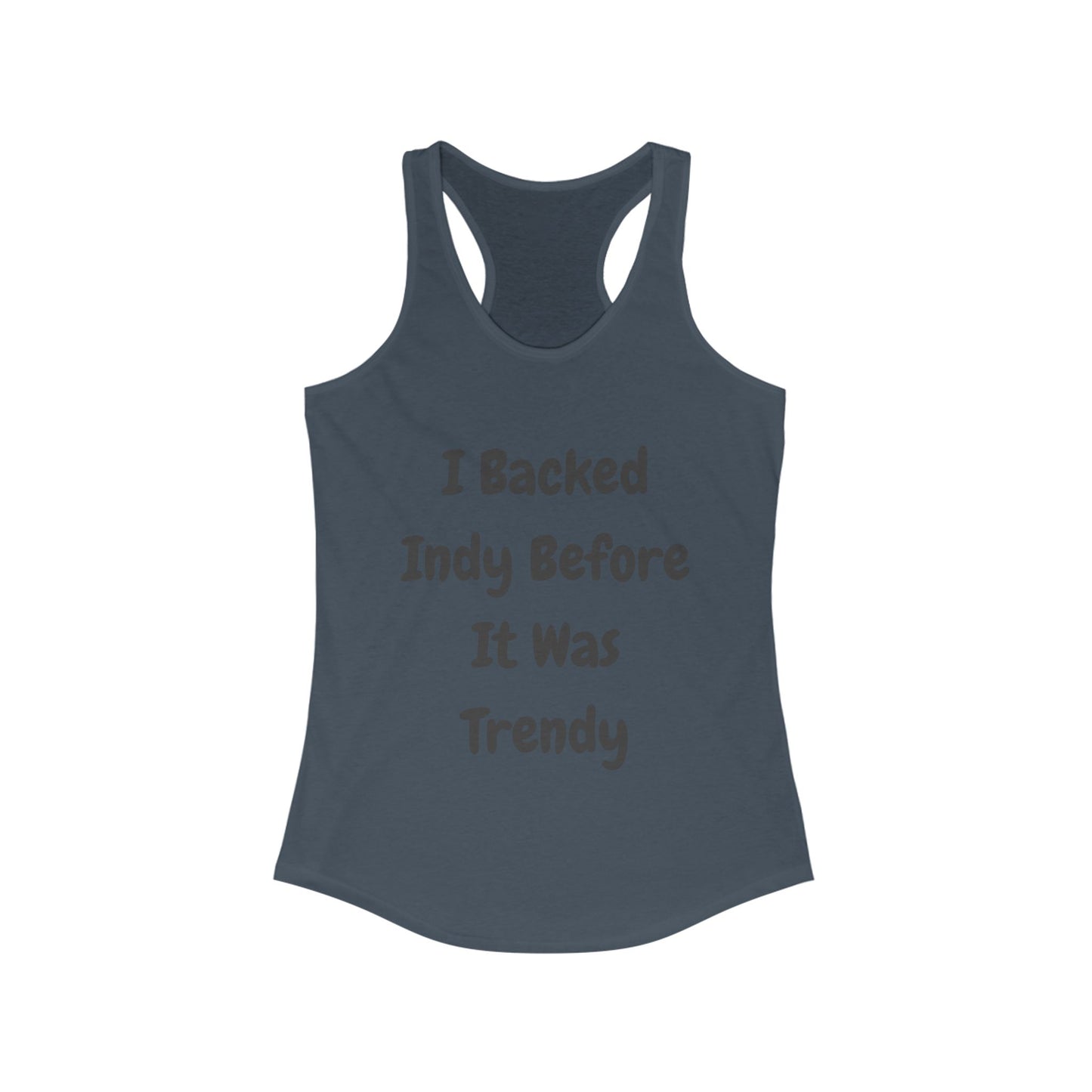 I backed Indy before it was Trendy | Women’s Ideal Racerback Tank | True North