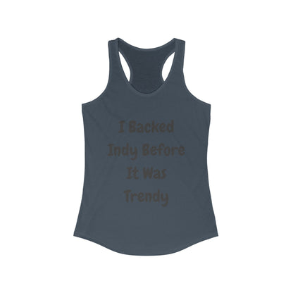 I backed Indy before it was Trendy | Women’s Ideal Racerback Tank | True North