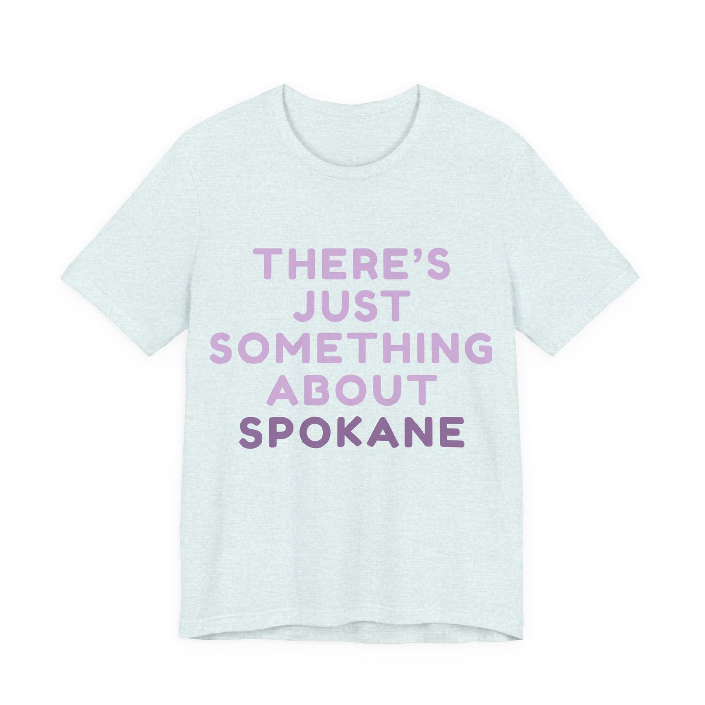 There's Just Something About Spokane T‑Shirt