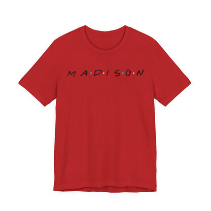 Madison Name Tee — Minimal Retro Friend Group Graphic  JERSEY T-Shirt