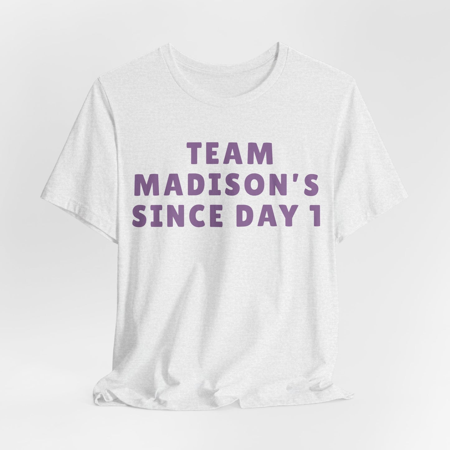 Team Madison's Since Day 1 Tee — Personalized Supporter T‑Shirt JERSEY TEE