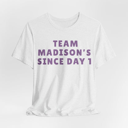 Team Madison's Since Day 1 Tee — Personalized Supporter T‑Shirt JERSEY TEE
