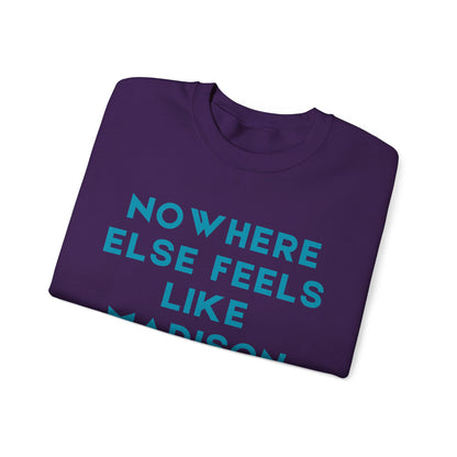 Madison Nowhere Else Feels Like Madison Unisex Sweatshirt | Soft Cotton | True North