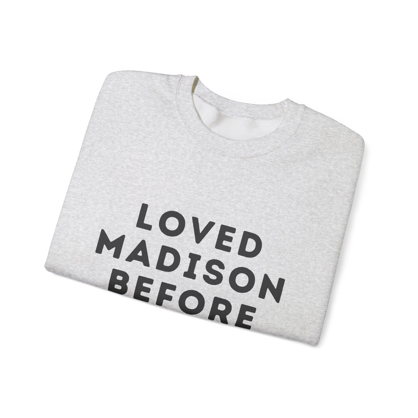 Madison Loved Madison Before The Hype Unisex Sweatshirt | Soft Cotton Premium | True North