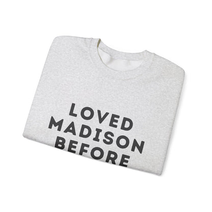 Madison Loved Madison Before The Hype Unisex Sweatshirt | Soft Cotton Premium | True North