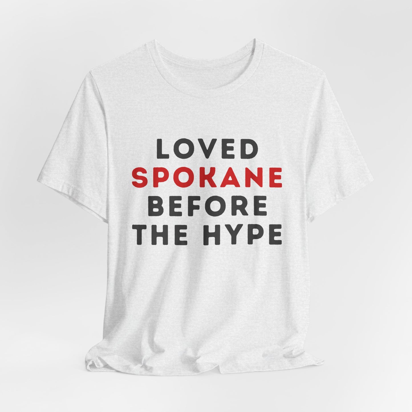 Loved Spokane Before the Hype T-Shirt