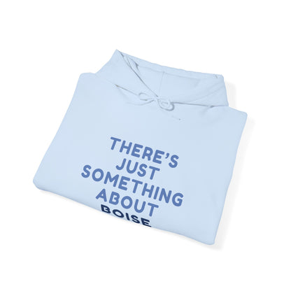 Boise Hoodie — "There's Just Something About Boise" Cozy City Sweatshirt