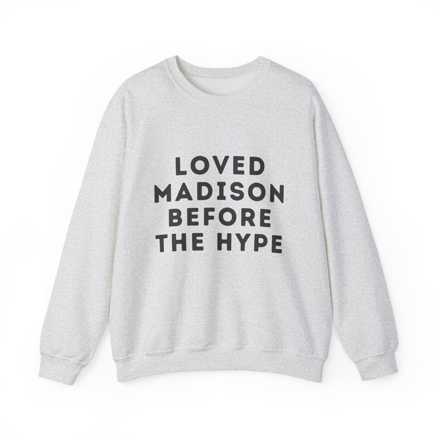 Madison Loved Madison Before The Hype Unisex Sweatshirt | Soft Cotton Premium | True North