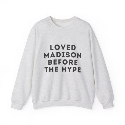Madison Loved Madison Before The Hype Unisex Sweatshirt | Soft Cotton Premium | True North