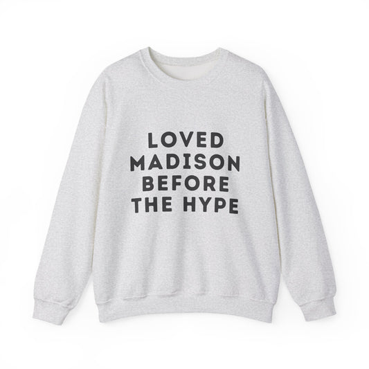 Madison Loved Madison Before The Hype Unisex Sweatshirt | Soft Cotton Premium | True North