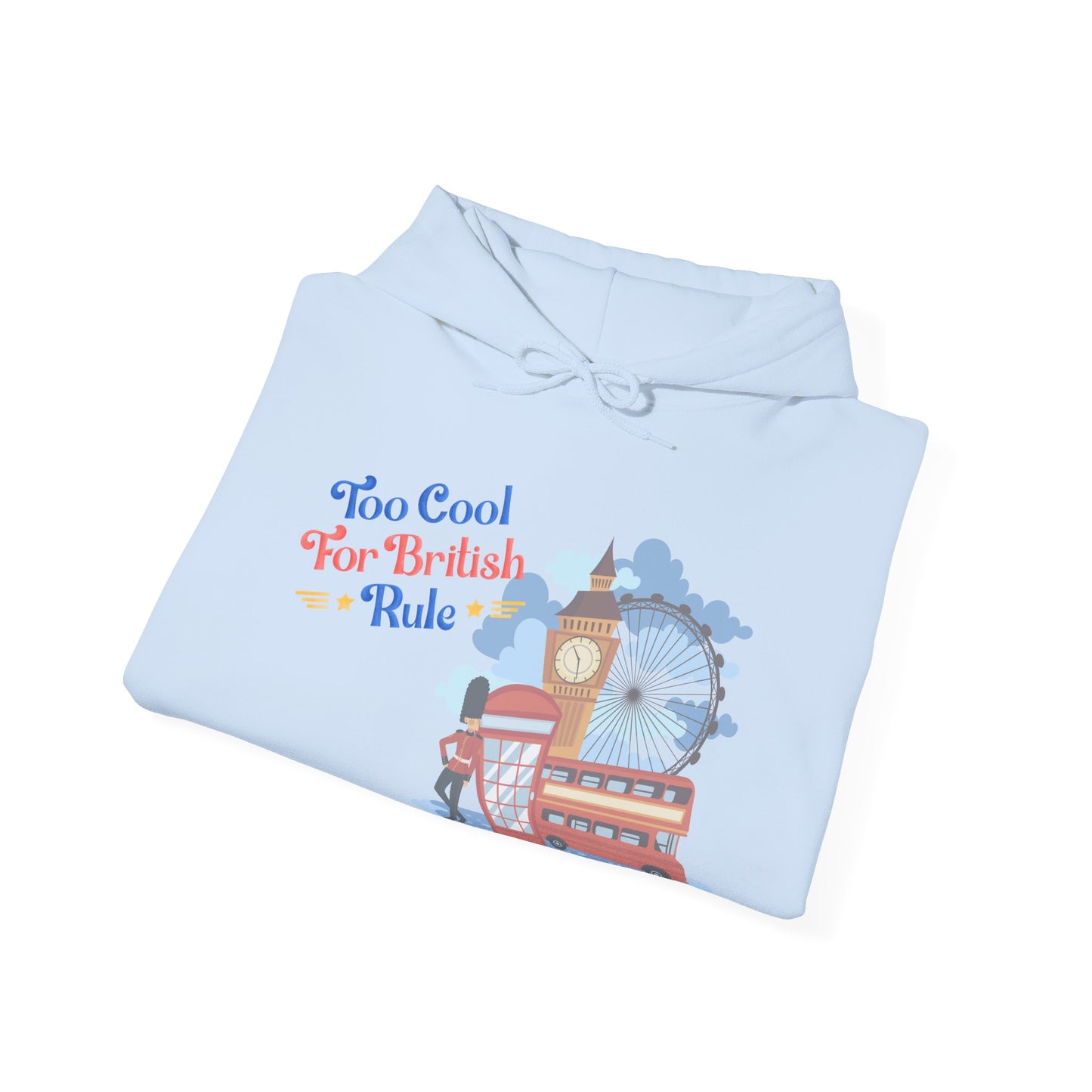 Too Cool for British Rule Hoodie  | True North
