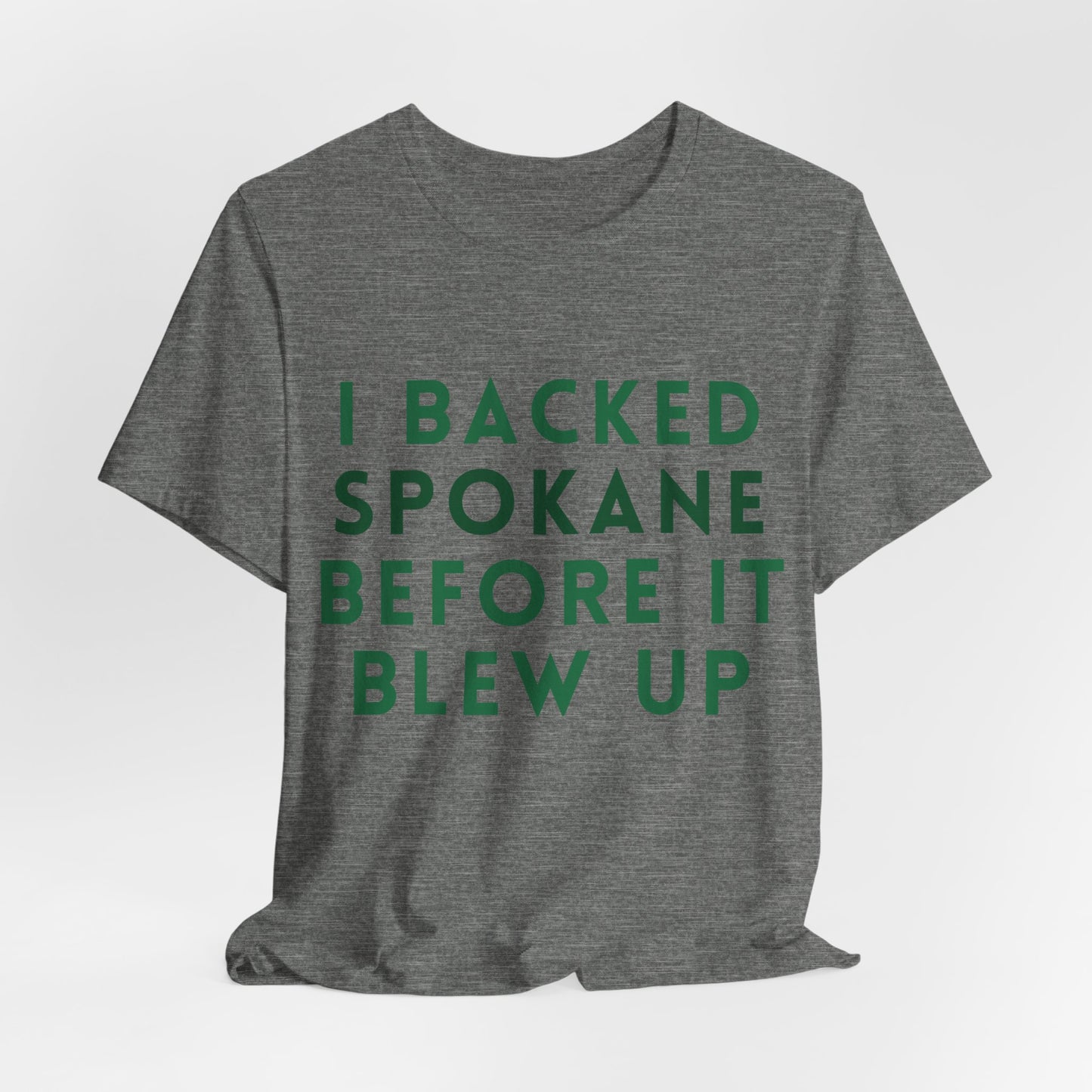 I Backed Spokane Before It Blew Up T-Shirt