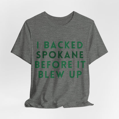 I Backed Spokane Before It Blew Up T-Shirt
