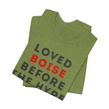 Loved Boise Before the Hype T-Shirt