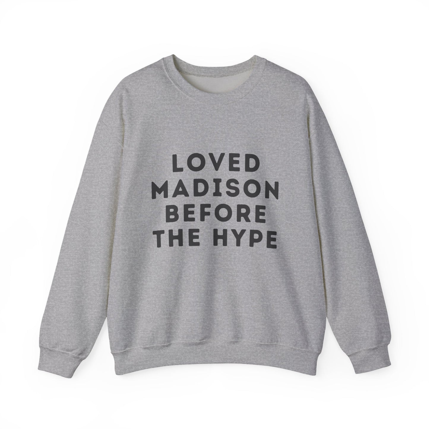 Madison Loved Madison Before The Hype Unisex Sweatshirt | Soft Cotton Premium | True North