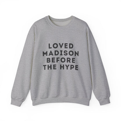 Madison Loved Madison Before The Hype Unisex Sweatshirt | Soft Cotton Premium | True North