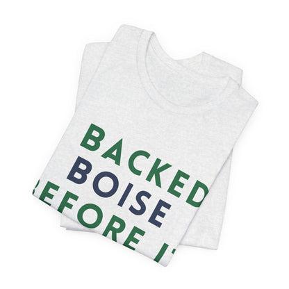 Boise Before It Blew Up T-Shirt — I Backed Boise Graphic Tee