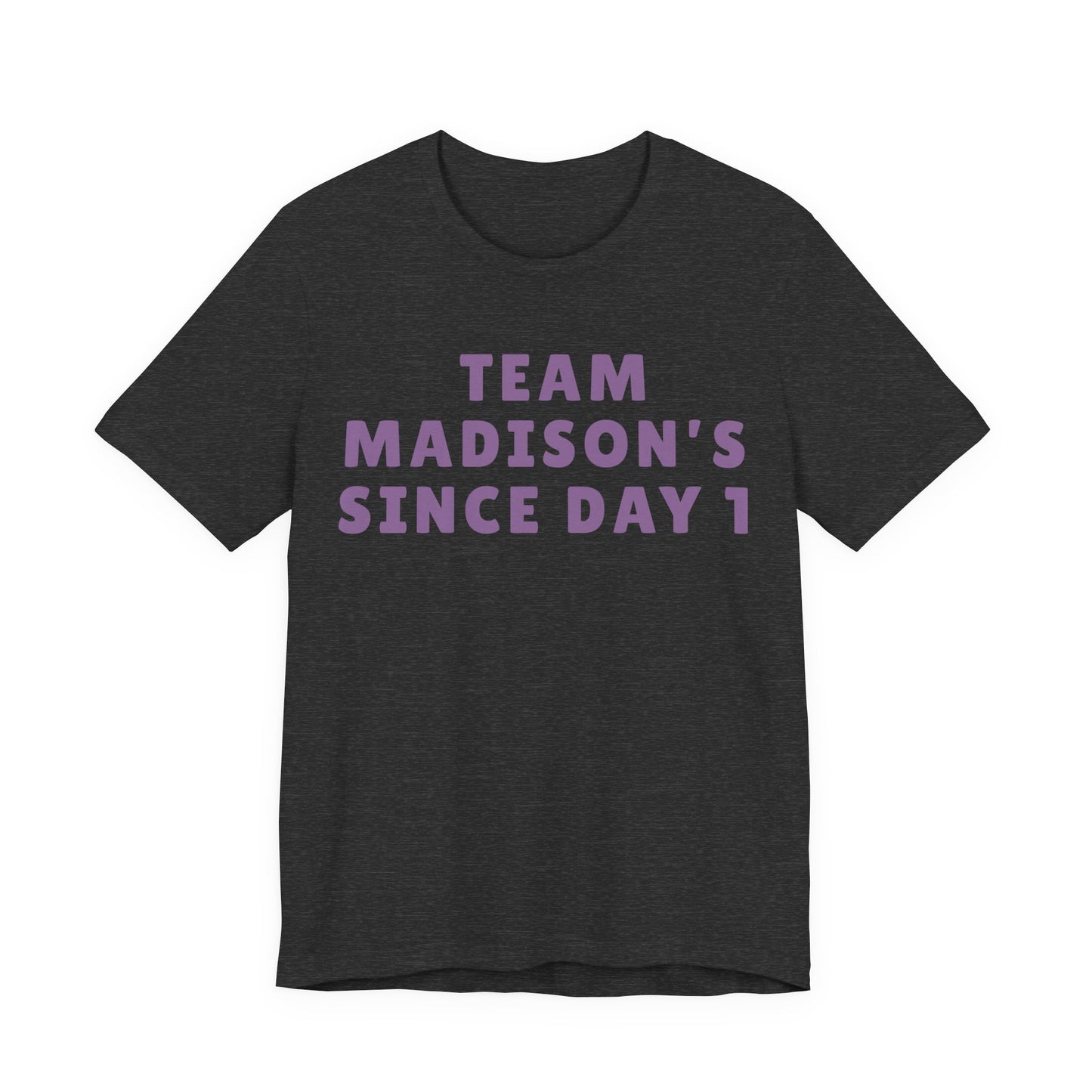 Team Madison's Since Day 1 Tee — Personalized Supporter T‑Shirt JERSEY TEE