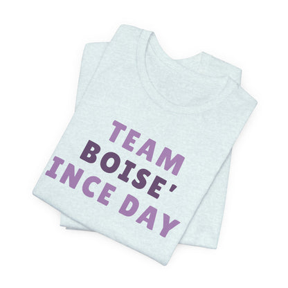 Boise Since Day 1 Tee — Team Boise Pride Short Sleeve Shirt