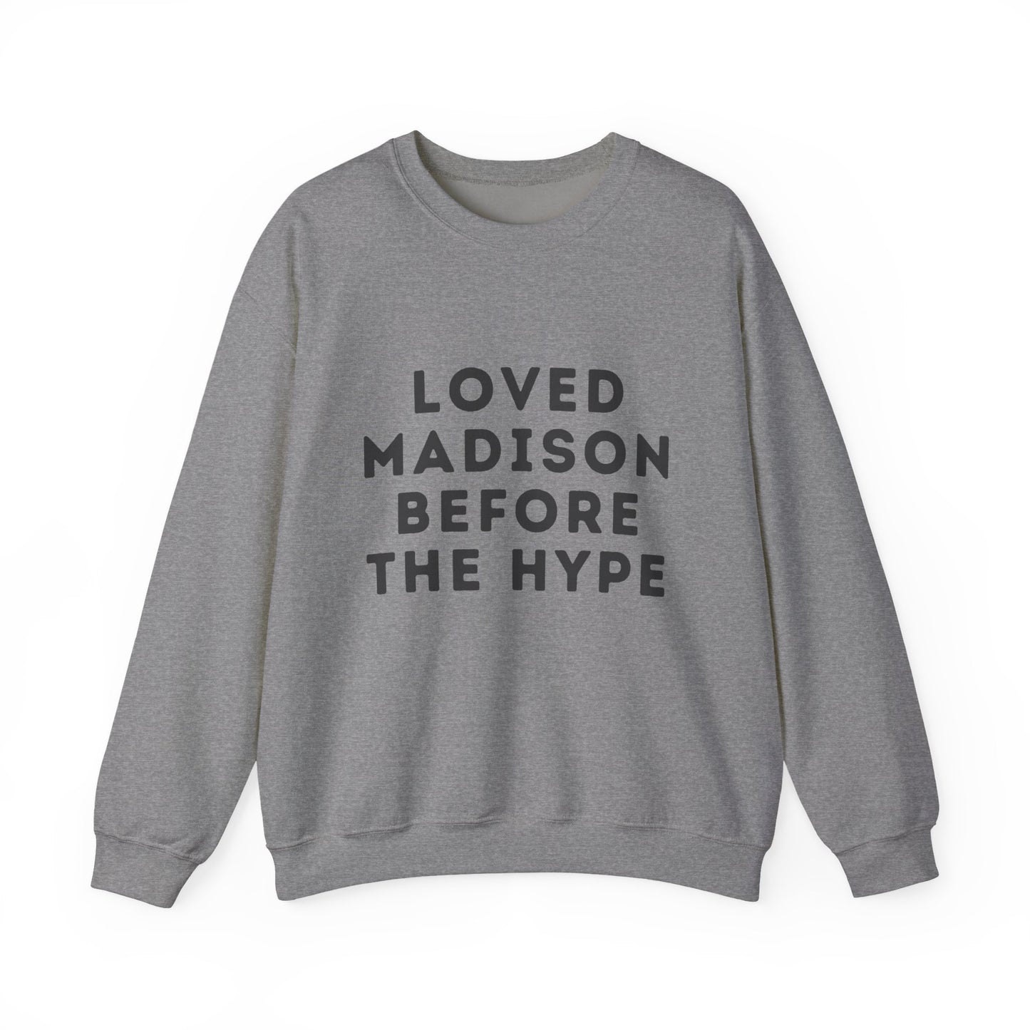 Madison Loved Madison Before The Hype Unisex Sweatshirt | Soft Cotton Premium | True North