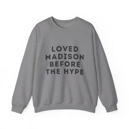 Madison Loved Madison Before The Hype Unisex Sweatshirt | Soft Cotton Premium | True North