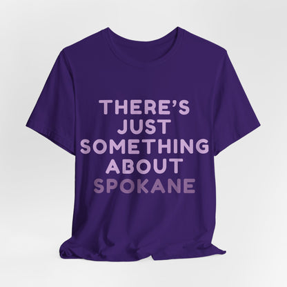 There's Just Something About Spokane T‑Shirt