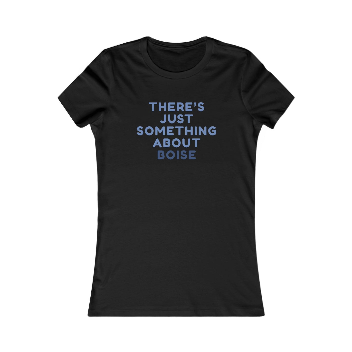 There’s Just Something About Boise T-Shirt