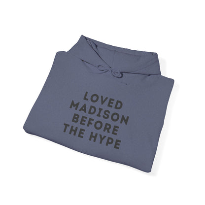 Madison "Loved Madison Before The Hype" Unisex Hoodie | Soft Cotton Fleece | True North