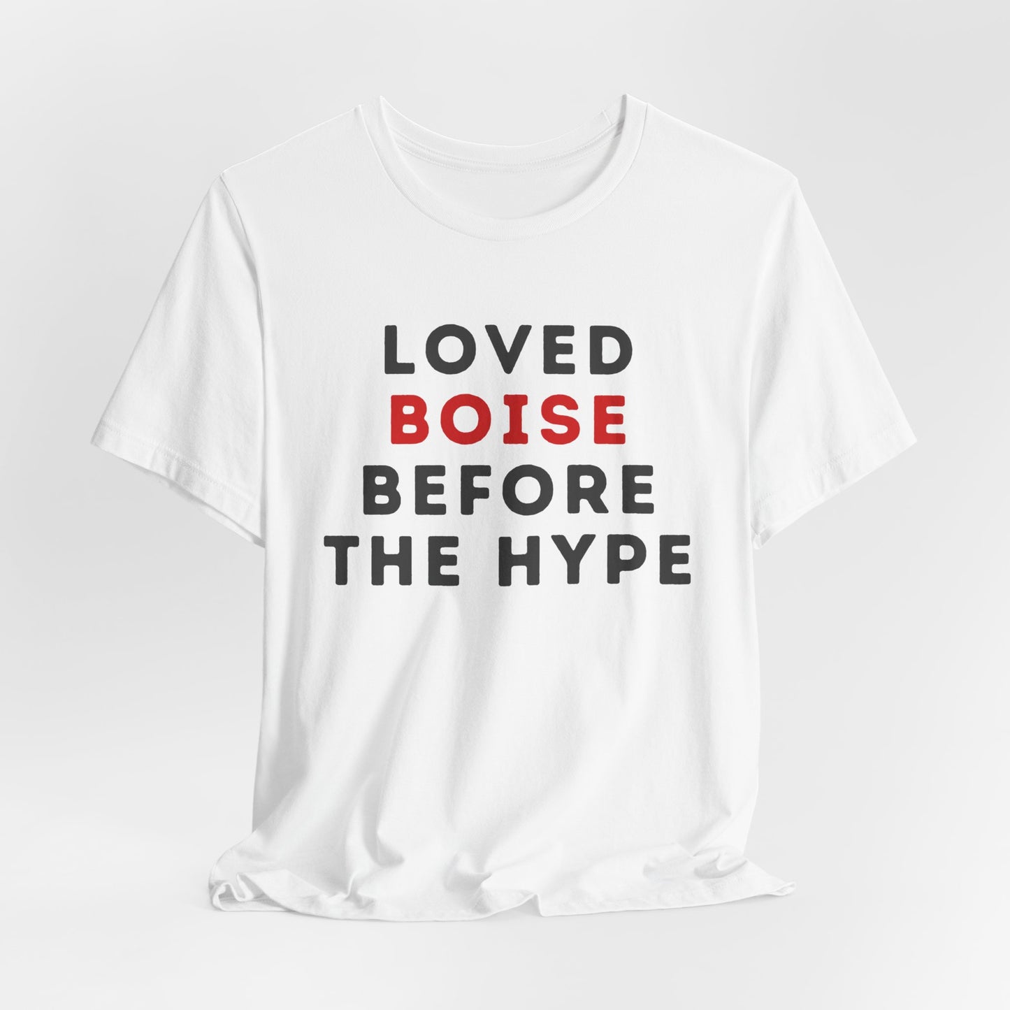 Loved Boise Before the Hype T-Shirt