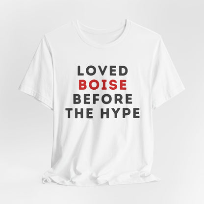 Loved Boise Before the Hype T-Shirt