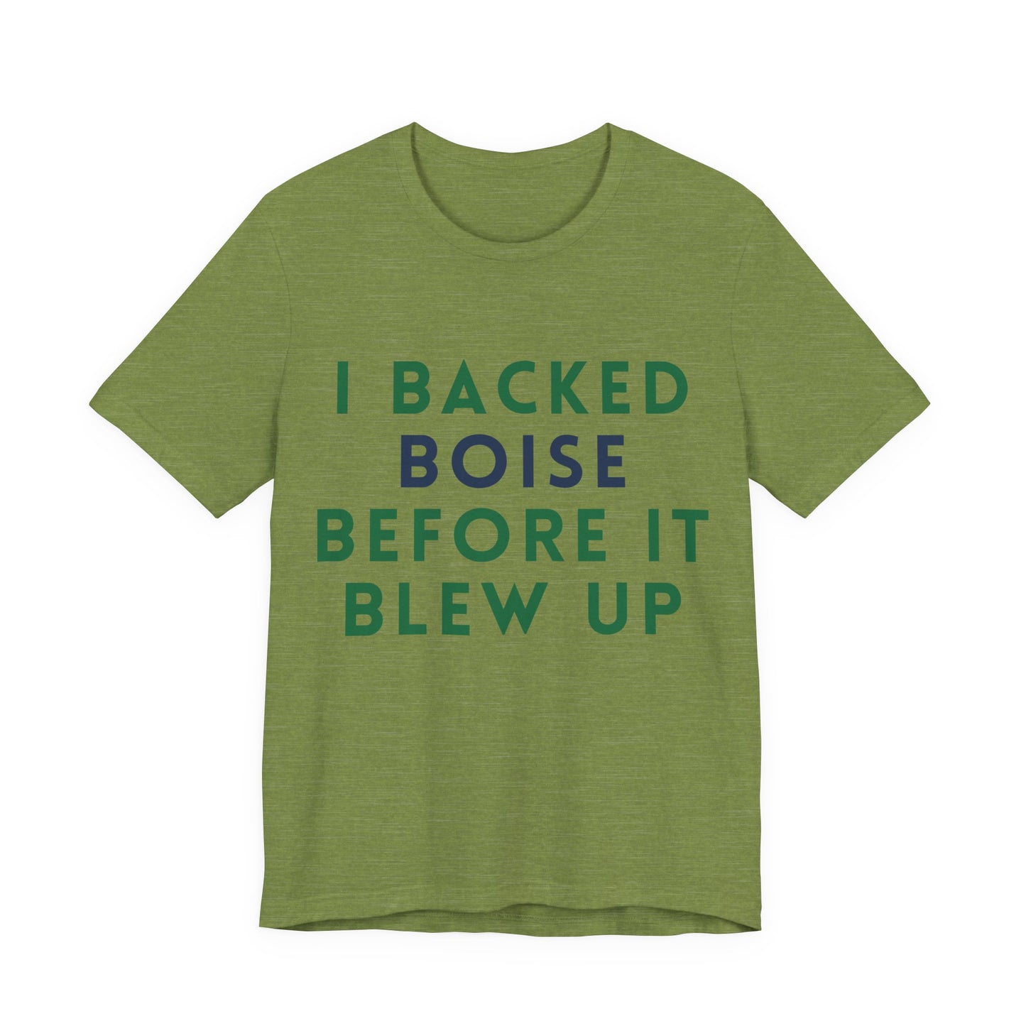 Boise Before It Blew Up T-Shirt — I Backed Boise Graphic Tee