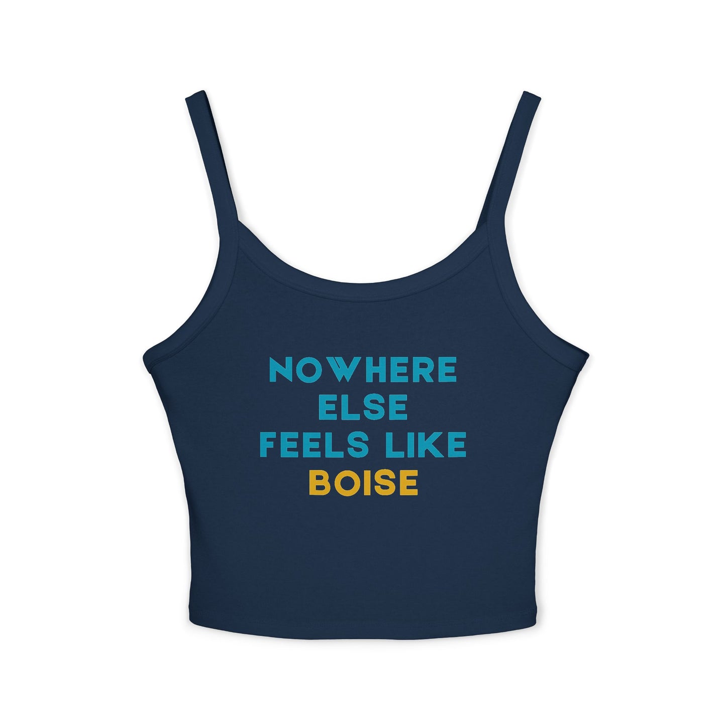 Boise Graphic Tank Top — "Nowhere Else Feels Like Boise" Women's Spaghetti Strap Tank