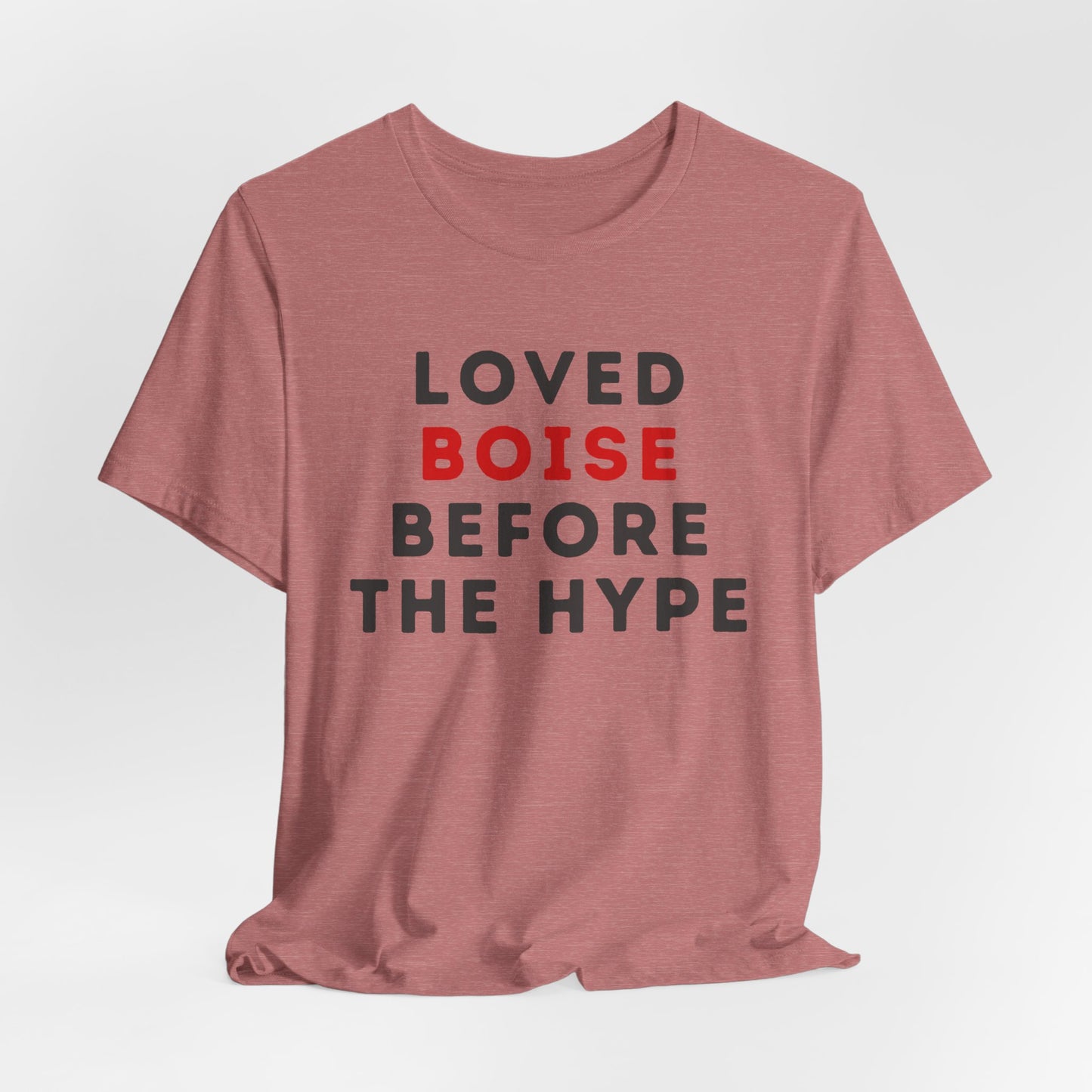 Loved Boise Before the Hype T-Shirt