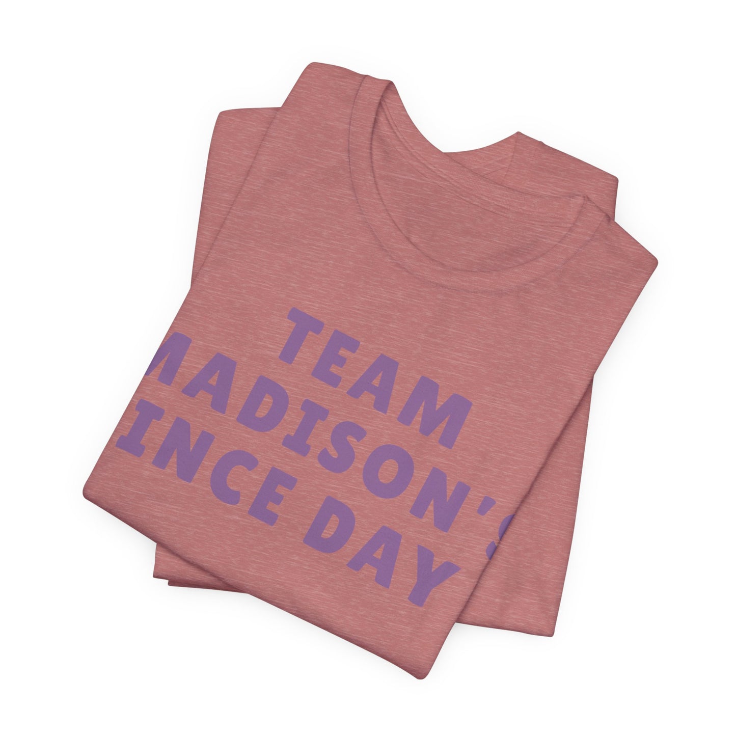 Team Madison's Since Day 1 Tee — Personalized Supporter T‑Shirt JERSEY TEE