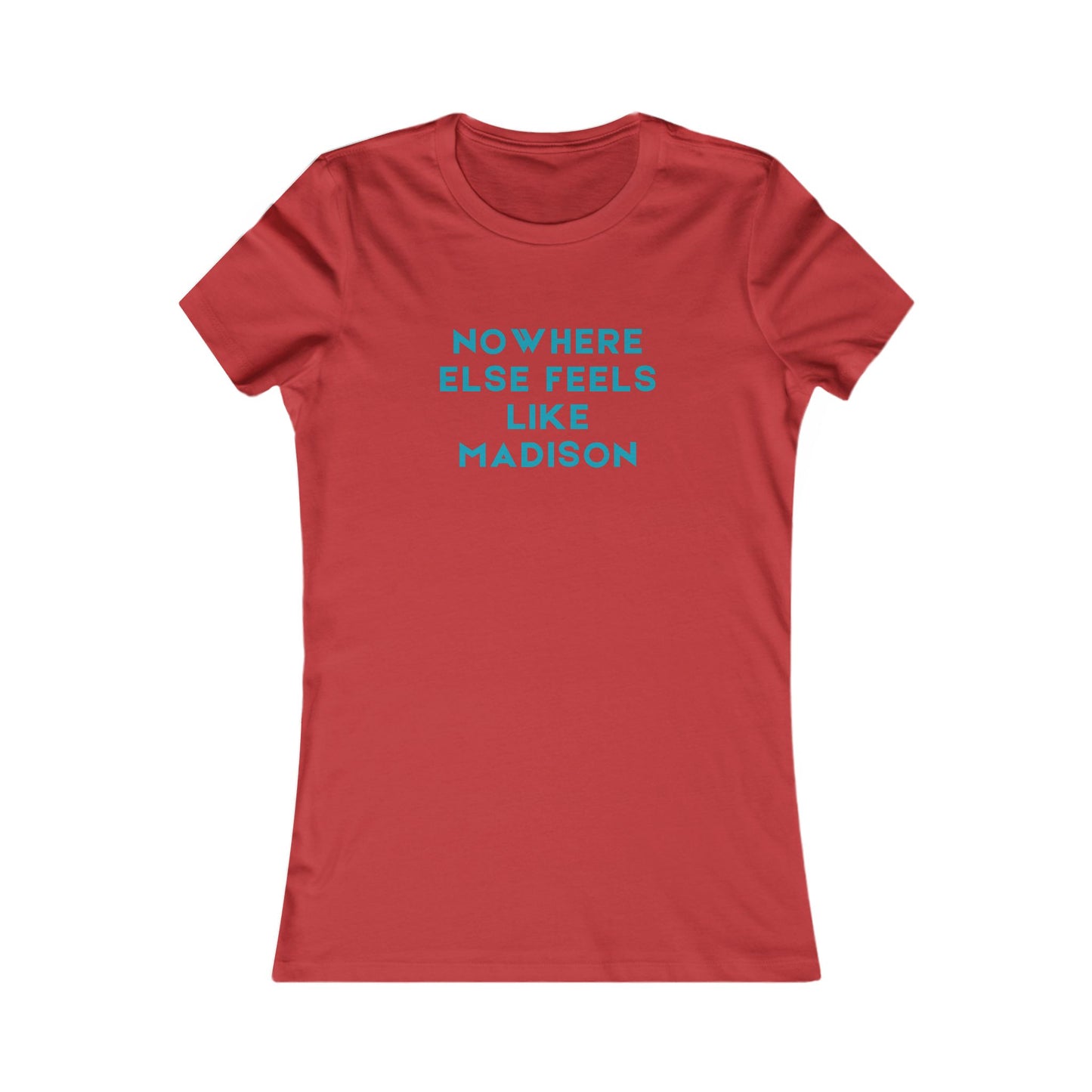 Nowhere Else Feels Like Madison Women's Tee — City Pride T-Shirt