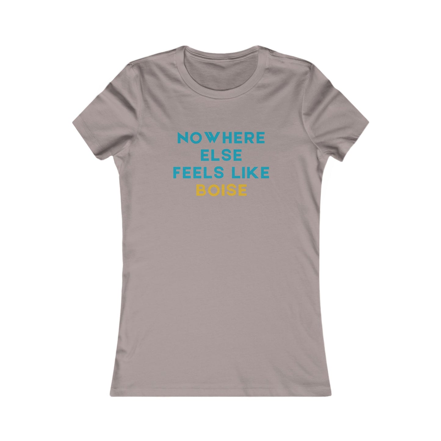 Women's Tee — "Nowhere Else Feels Like Boise" Casual City Pride Shirt