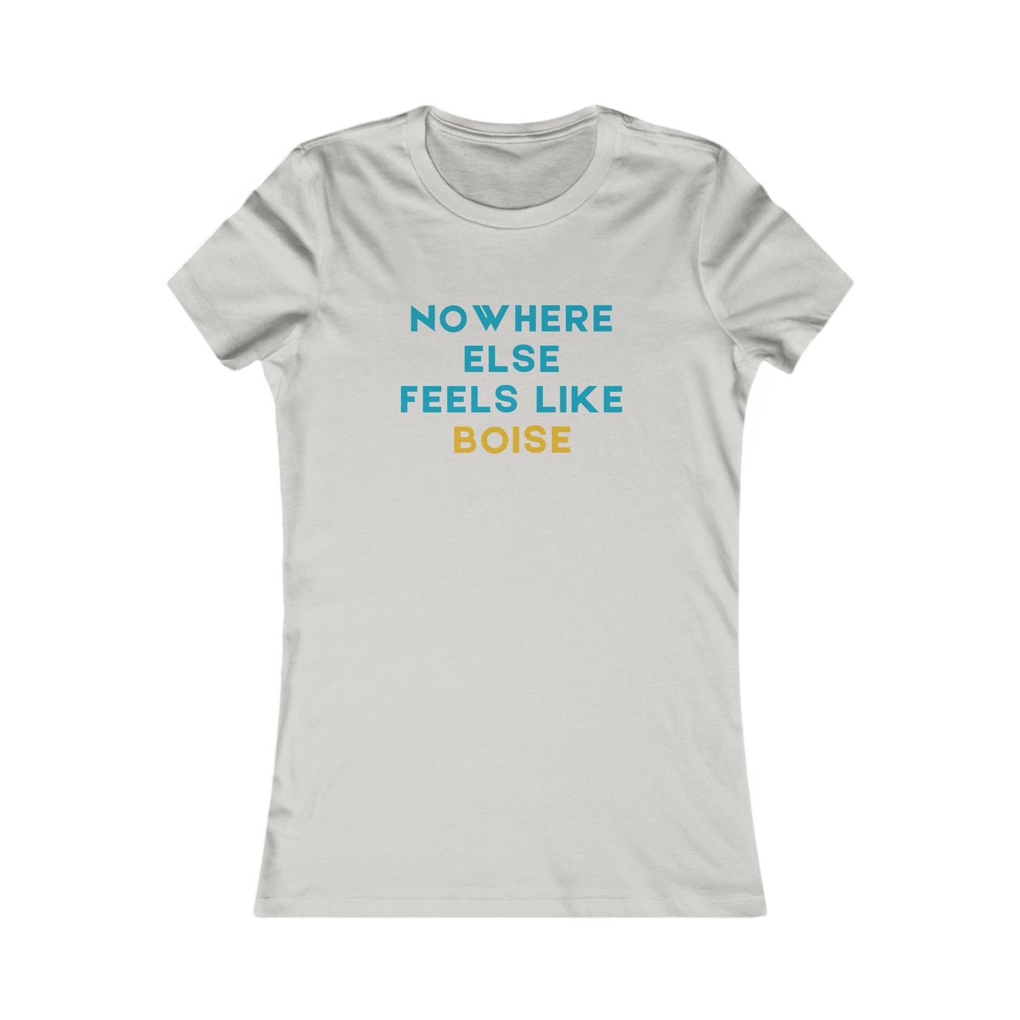 Women's Tee — "Nowhere Else Feels Like Boise" Casual City Pride Shirt