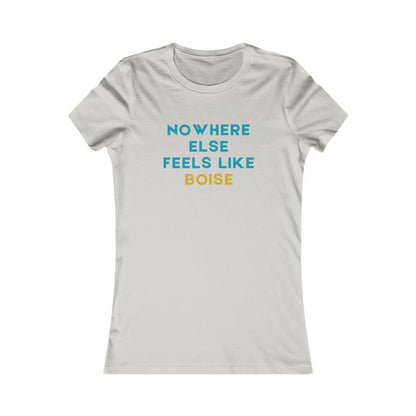 Women's Tee — "Nowhere Else Feels Like Boise" Casual City Pride Shirt