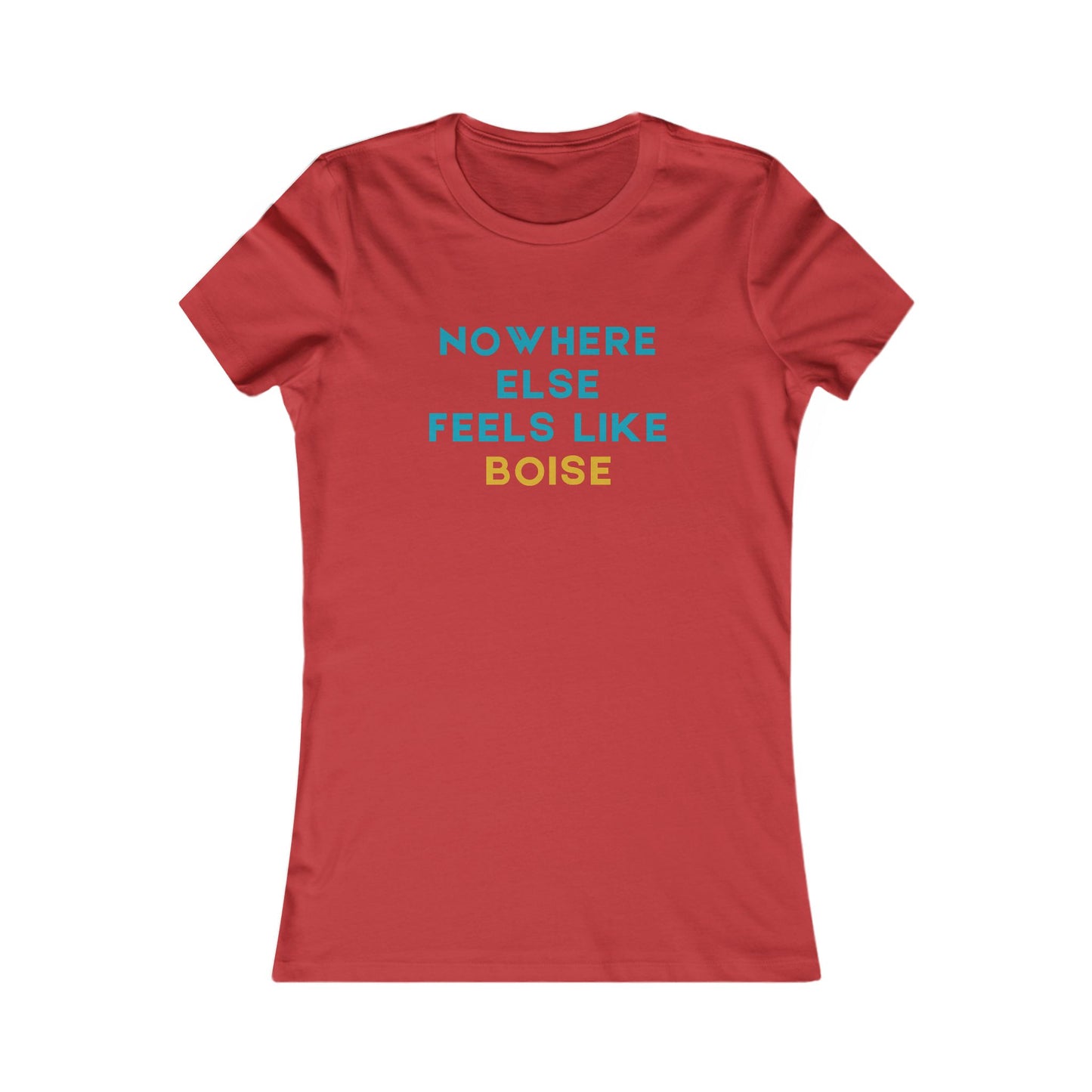 Women's Tee — "Nowhere Else Feels Like Boise" Casual City Pride Shirt