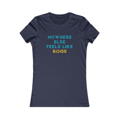 Women's Tee — "Nowhere Else Feels Like Boise" Casual City Pride Shirt