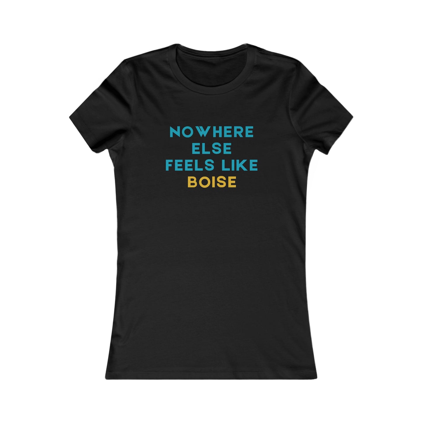 Women's Tee — "Nowhere Else Feels Like Boise" Casual City Pride Shirt