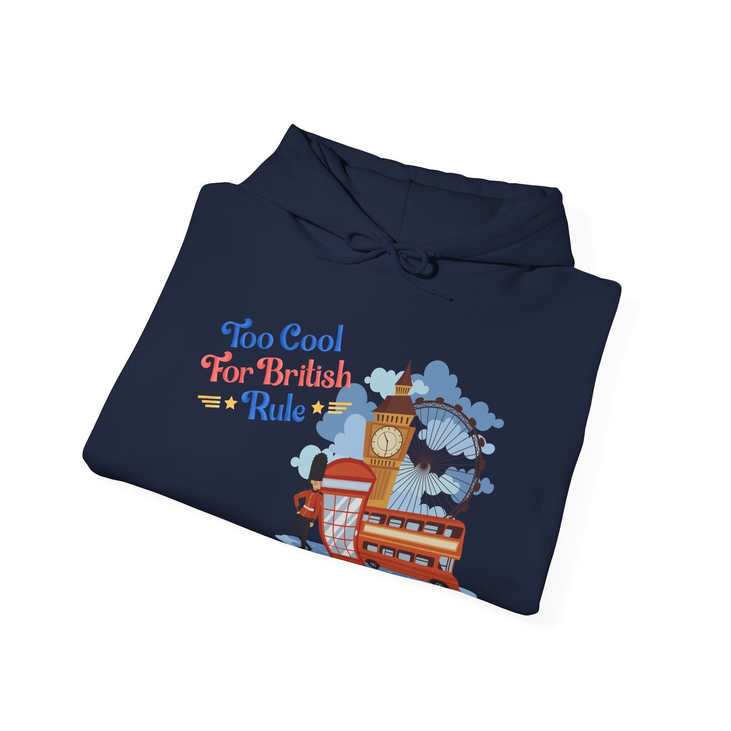Too Cool for British Rule Hoodie  | True North