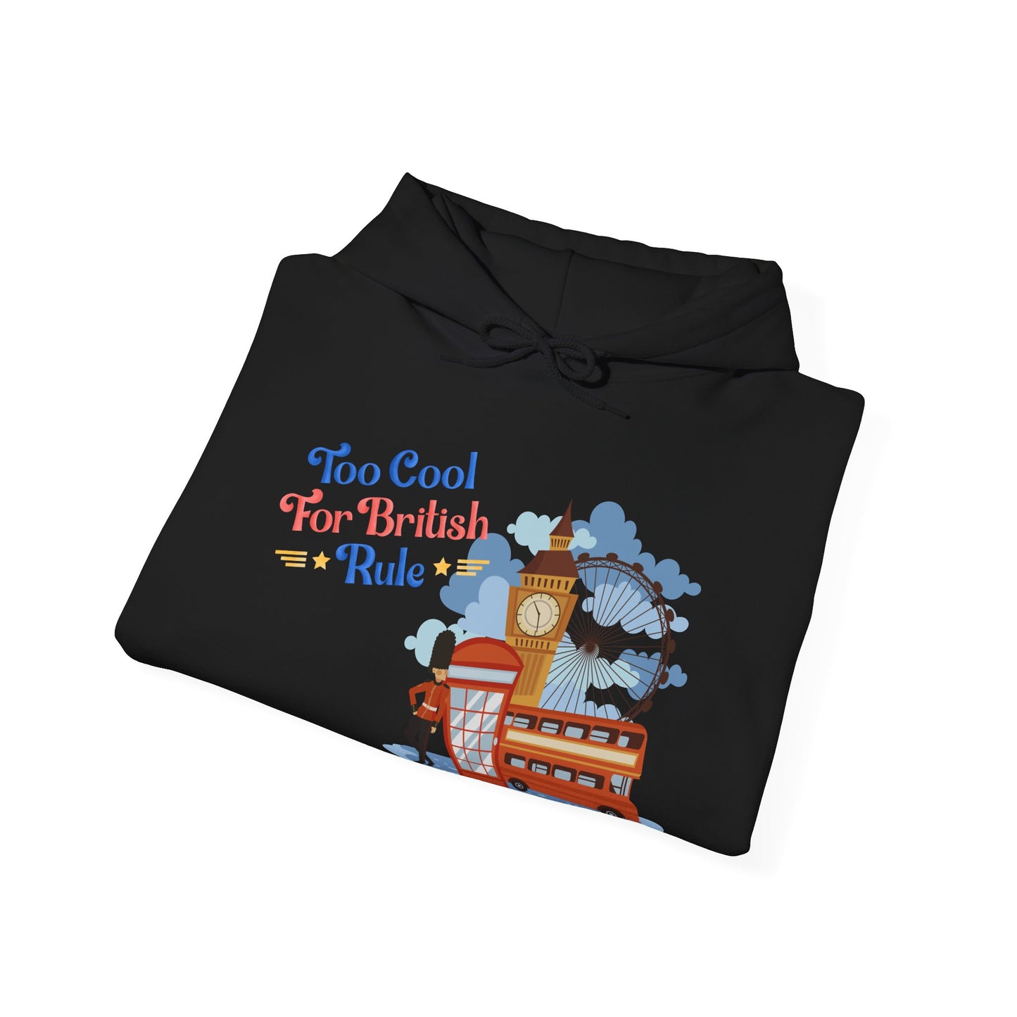 Too Cool for British Rule Hoodie  | True North