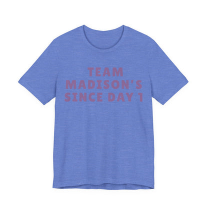 Team Madison's Since Day 1 Tee — Personalized Supporter T‑Shirt JERSEY TEE