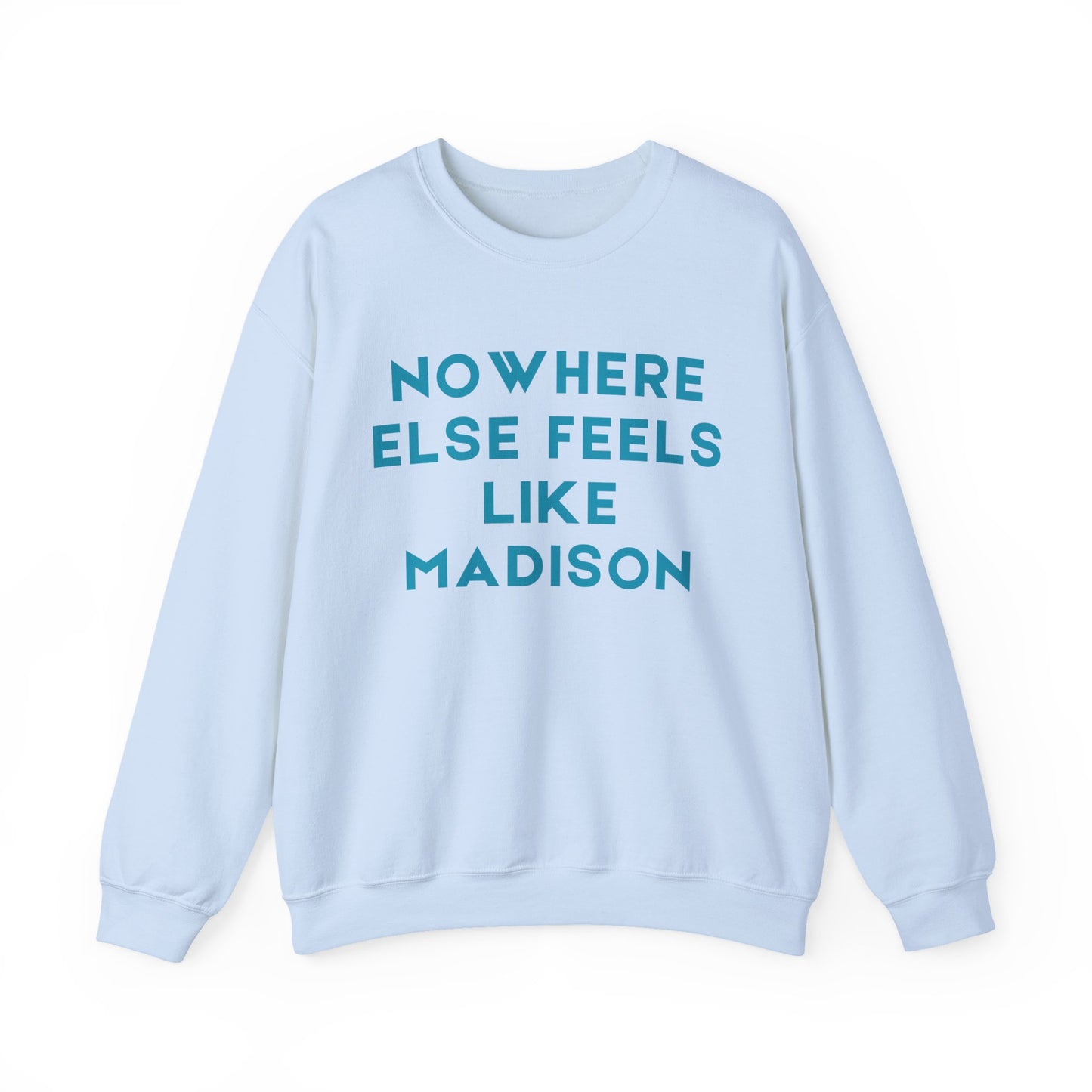 Madison Nowhere Else Feels Like Madison Unisex Sweatshirt | Soft Cotton | True North
