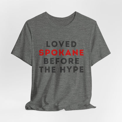 Loved Spokane Before the Hype T-Shirt