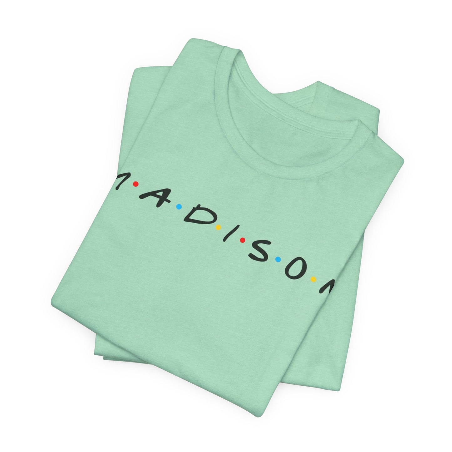 Madison Name Tee — Minimal Retro Friend Group Graphic  JERSEY T-Shirt