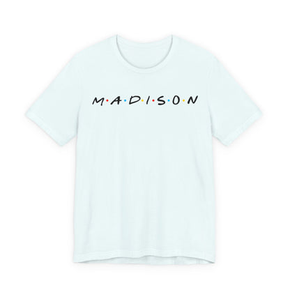 Madison Name Tee — Minimal Retro Friend Group Graphic  JERSEY T-Shirt